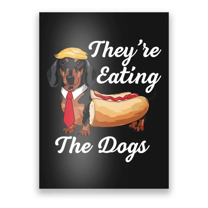 TheyRe Eating The Dogs Dachshund Hotdog Wiener Dog Poster