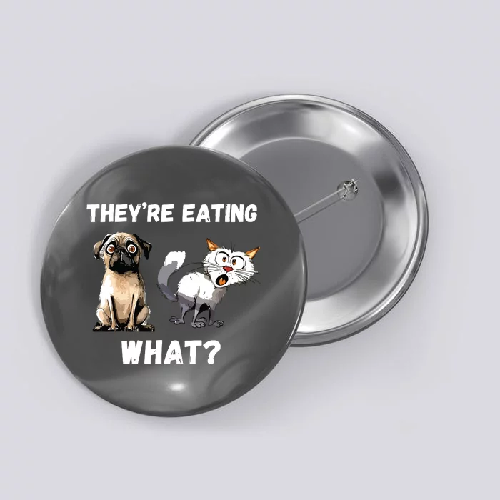 They’Re Eating The Dogs They’Re Eating The Cats The Pets Button