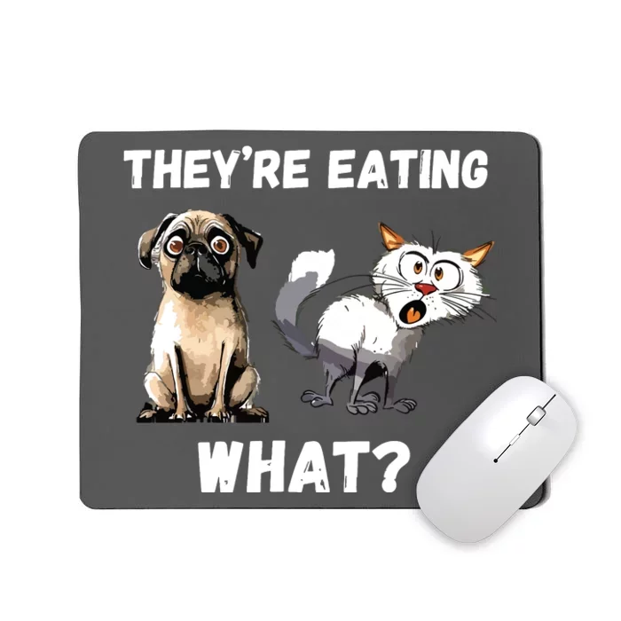 They’Re Eating The Dogs They’Re Eating The Cats The Pets Mousepad