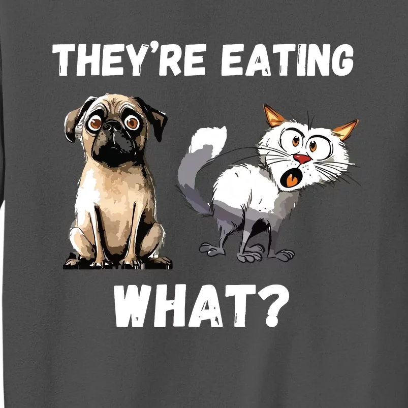 They’Re Eating The Dogs They’Re Eating The Cats The Pets Tall Sweatshirt