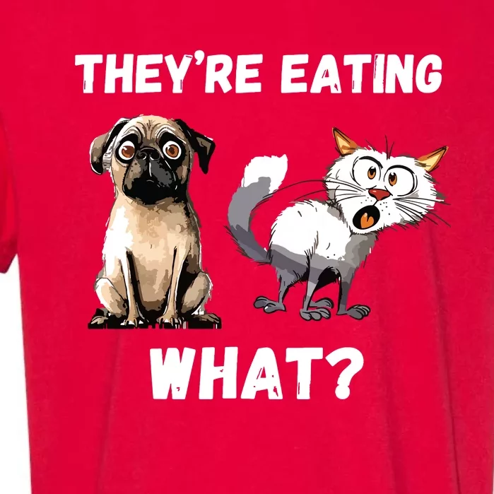 They’Re Eating The Dogs They’Re Eating The Cats The Pets Garment-Dyed Heavyweight T-Shirt