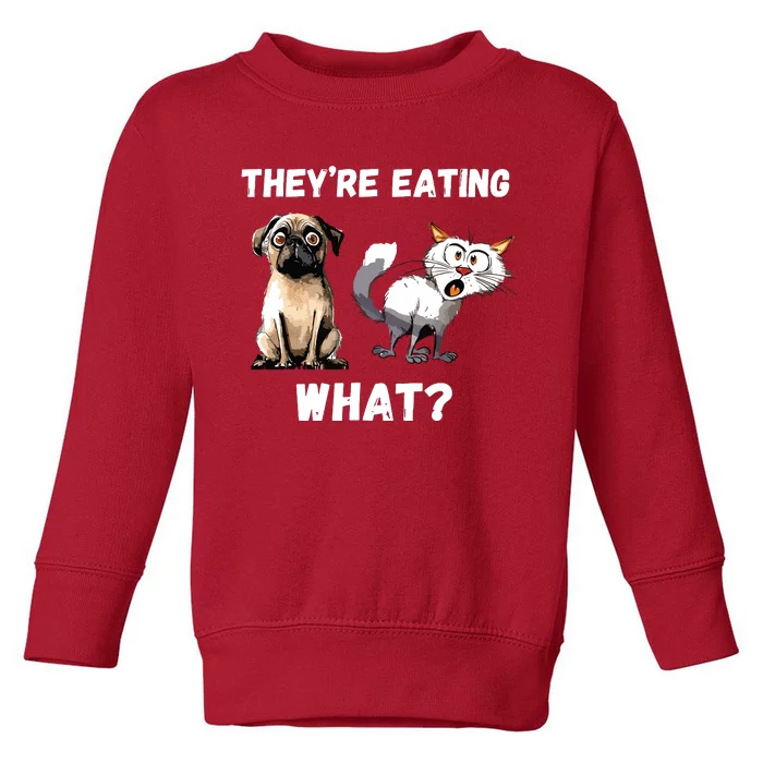 They’Re Eating The Dogs They’Re Eating The Cats The Pets Toddler Sweatshirt