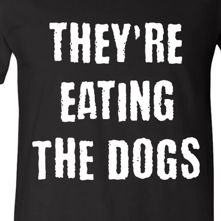 TheyRe Eating The Dogs V-Neck T-Shirt