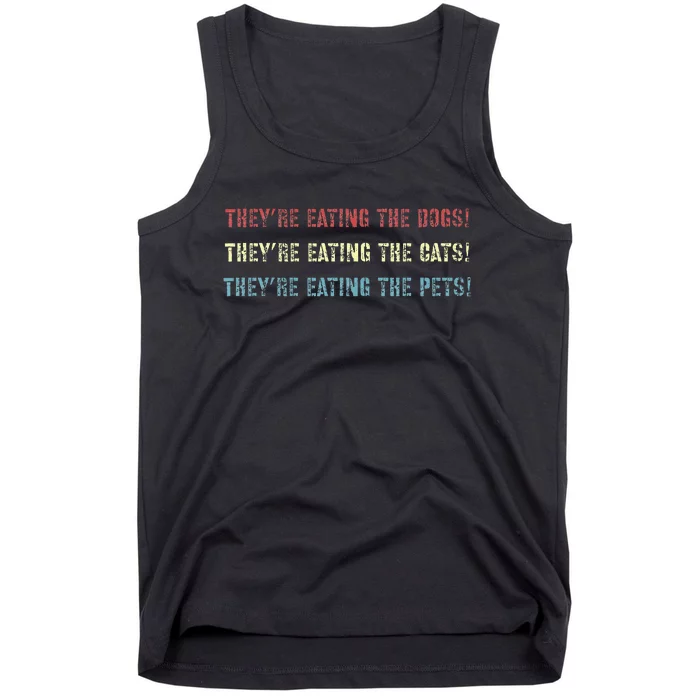 They’Re Eating The Dogs The Cats The Pets! Tank Top