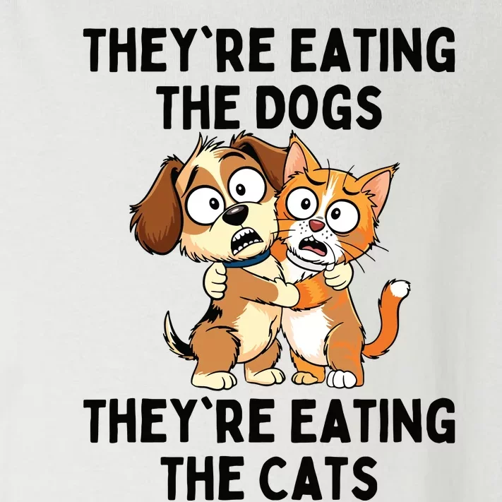 TheyRe Eating The Dogs TheyRe Eating The Cats Toddler Long Sleeve Shirt