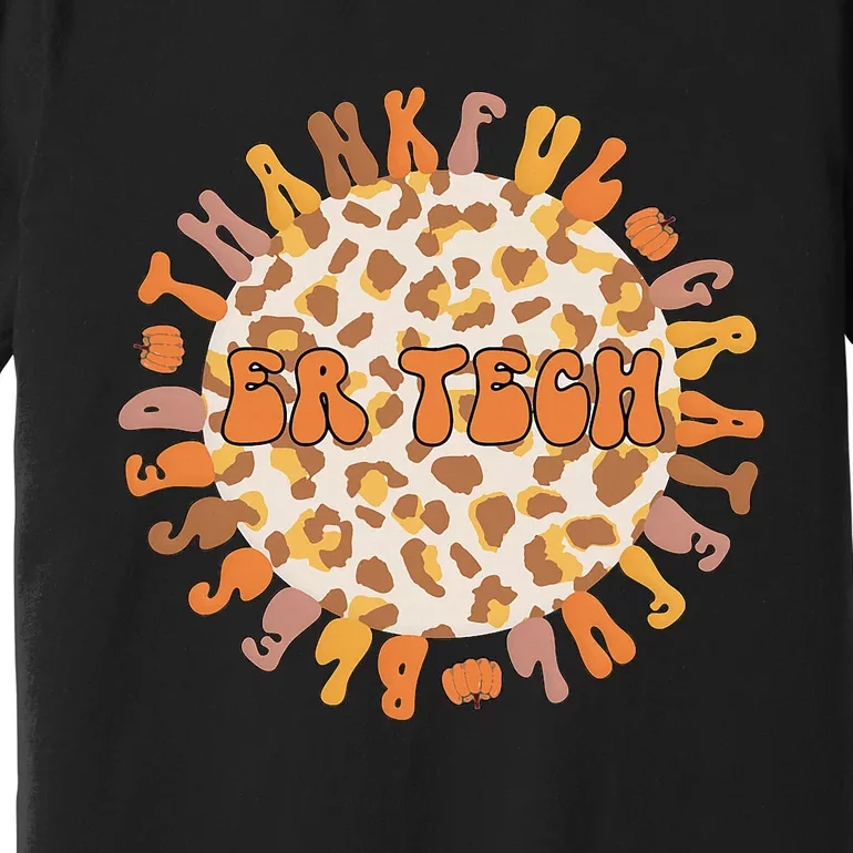 Thankful ER Tech Thanksgiving Emergency Room Tech ER Tech Premium T-Shirt