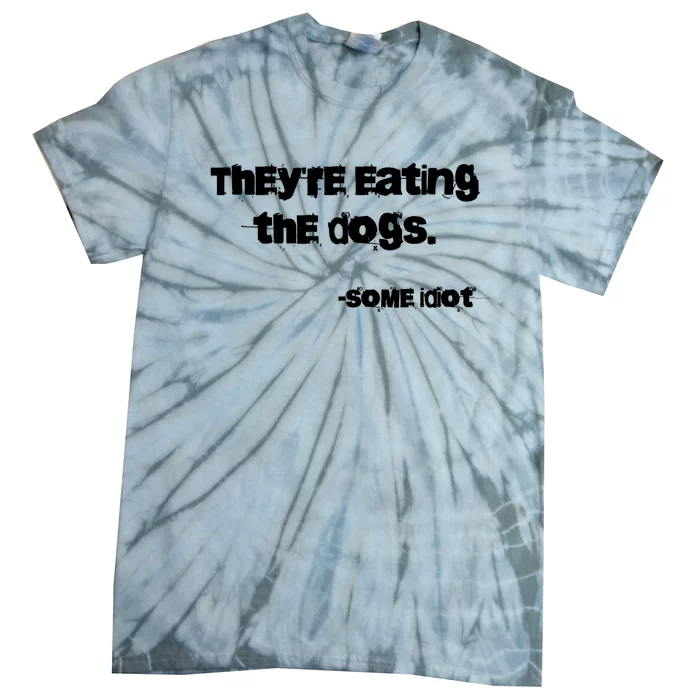 TheyRe Eating The Dogs Tie-Dye T-Shirt