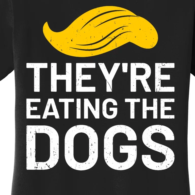 TheyRe Eating The Dogs Women's T-Shirt