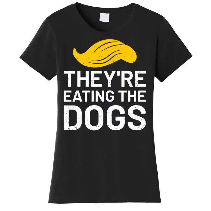 TheyRe Eating The Dogs Women's T-Shirt