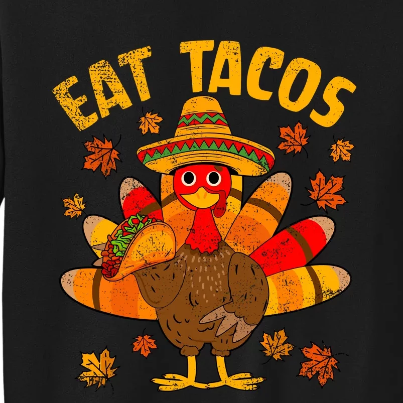 Turkey Eat Tacos Mexican Sombrero Thanksgiving Family Tall Sweatshirt