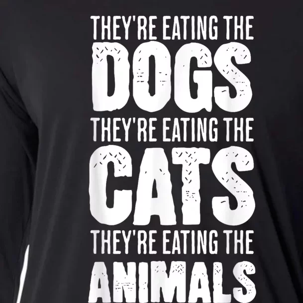 TheyRe Eating The Dogs TheyRe Eating The Cats And Animals Cooling Performance Long Sleeve Crew