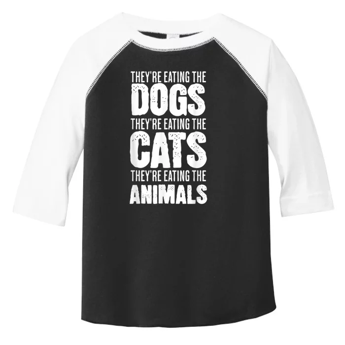 TheyRe Eating The Dogs TheyRe Eating The Cats And Animals Toddler Fine Jersey T-Shirt