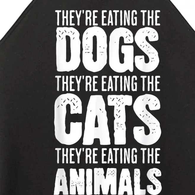 TheyRe Eating The Dogs TheyRe Eating The Cats And Animals Women’s Perfect Tri Rocker Tank