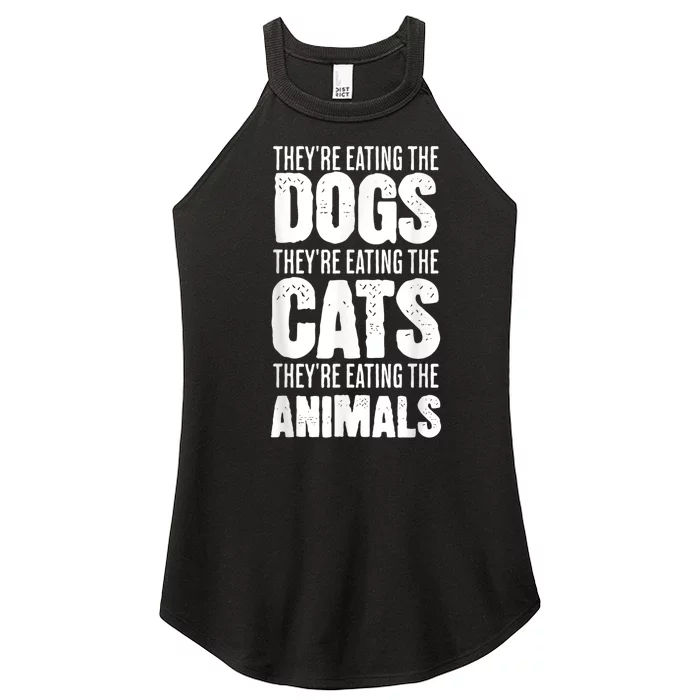 TheyRe Eating The Dogs TheyRe Eating The Cats And Animals Women’s Perfect Tri Rocker Tank