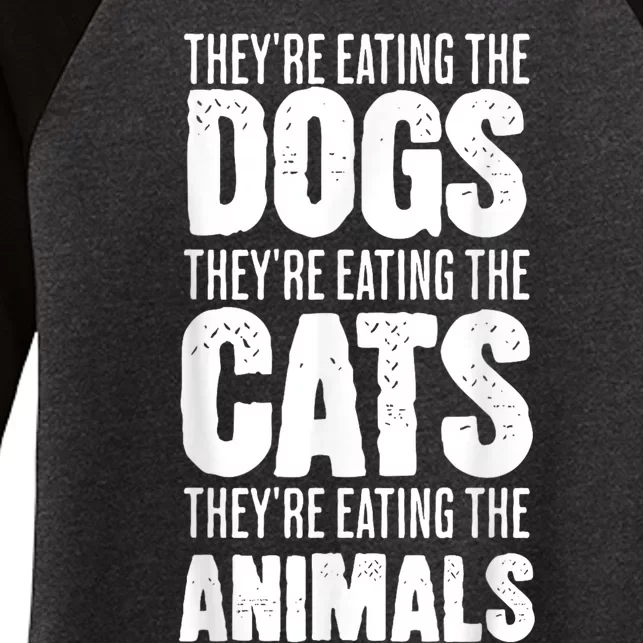 TheyRe Eating The Dogs TheyRe Eating The Cats And Animals Women's Tri-Blend 3/4-Sleeve Raglan Shirt