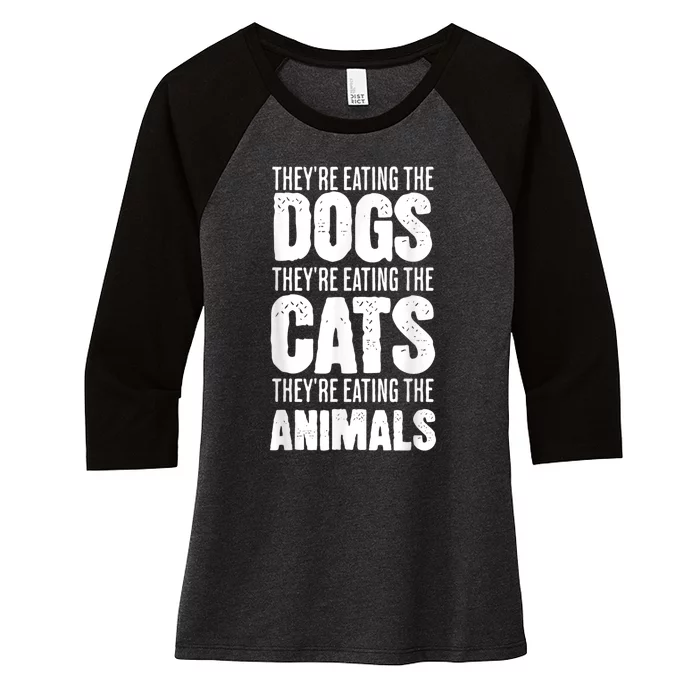 TheyRe Eating The Dogs TheyRe Eating The Cats And Animals Women's Tri-Blend 3/4-Sleeve Raglan Shirt