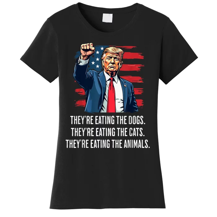 TheyRe Eating The Dogs TheyRe Eating The Cats And Animals Women's T-Shirt