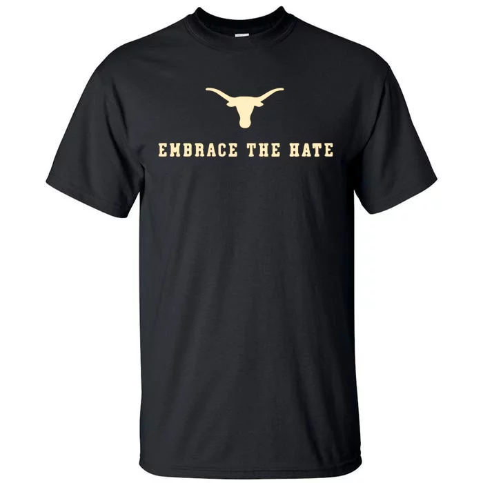 Texas Embrace The Hate Longhorns Football Texas Tall T-Shirt