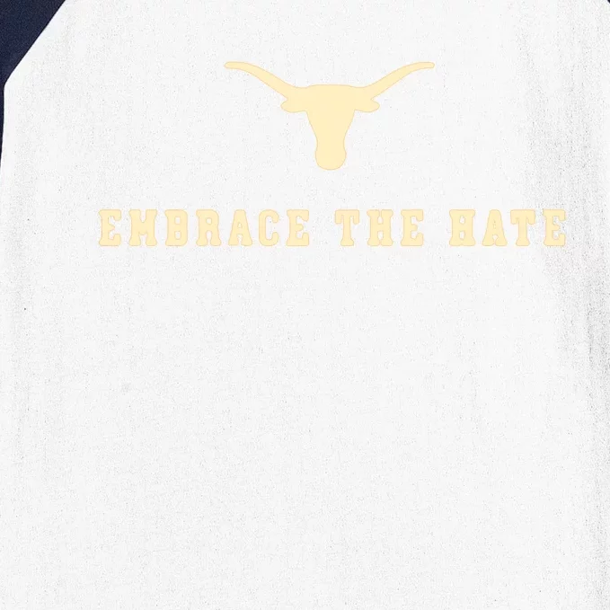 Texas Embrace The Hate Longhorns Football Texas Baseball Sleeve Shirt