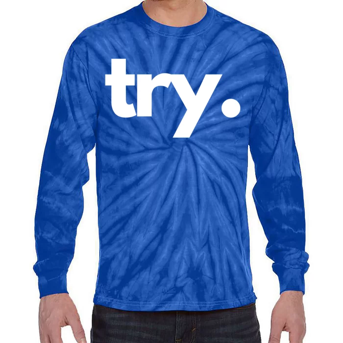 Try: Embrace The Power Of Effort And Perseverance Gift Tie-Dye Long Sleeve Shirt