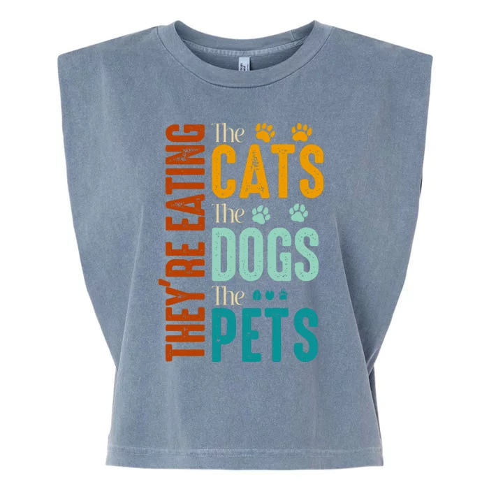 Theyre Eating The Cats Theyre Eating The Dogs Aniamls Garment-Dyed Women's Muscle Tee