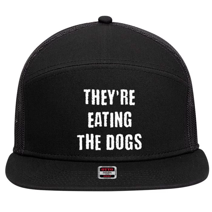 TheyRe Eating The Dogs 7 Panel Mesh Trucker Snapback Hat