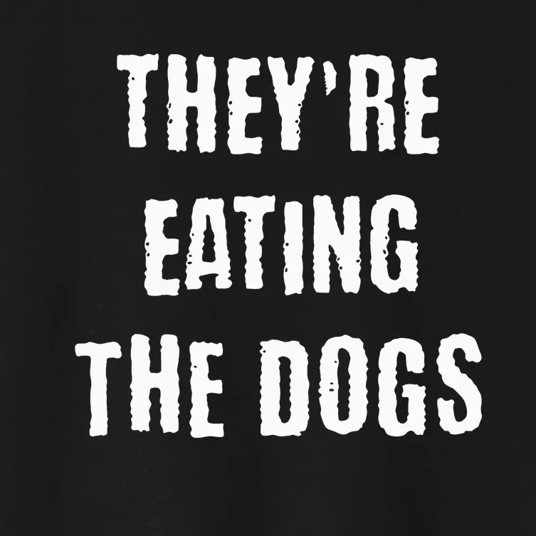 TheyRe Eating The Dogs Women's Crop Top Tee