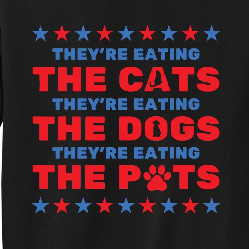 TheyRe Eating The Dogs And Cats Election 2024 Tall Sweatshirt