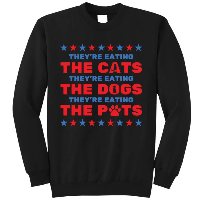 TheyRe Eating The Dogs And Cats Election 2024 Tall Sweatshirt