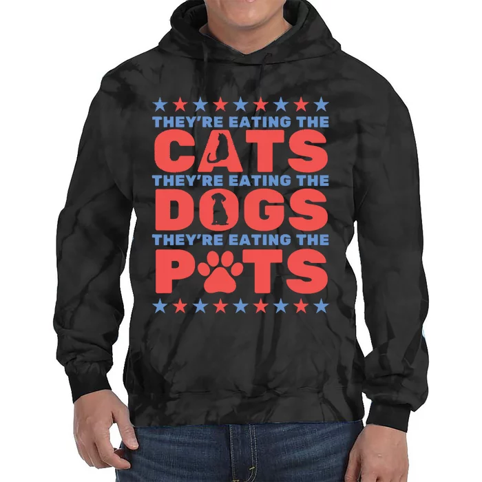 TheyRe Eating The Dogs And Cats The Pets Election 2024 Tie Dye Hoodie