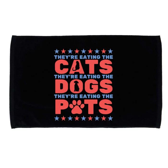 TheyRe Eating The Dogs And Cats The Pets Election 2024 Microfiber Hand Towel