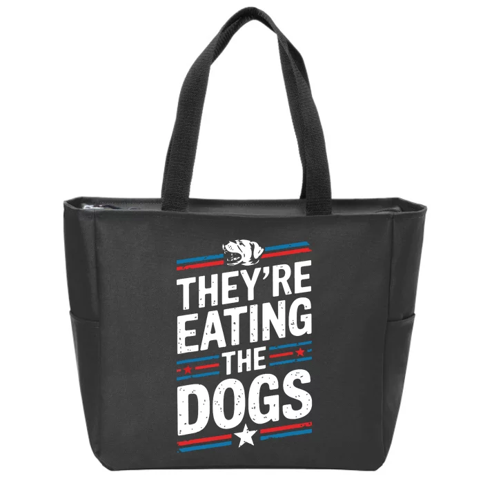 TheyRe Eating The Dogs Funny Quote Zip Tote Bag