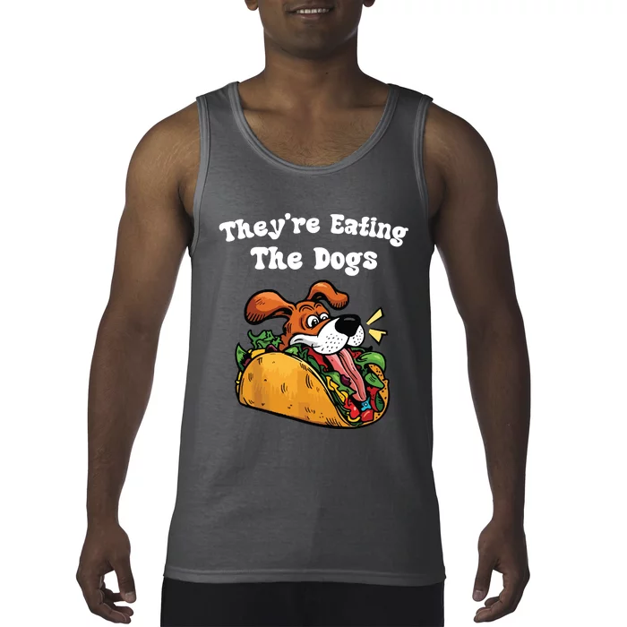 TheyRe Eating The Dogs Tank Top