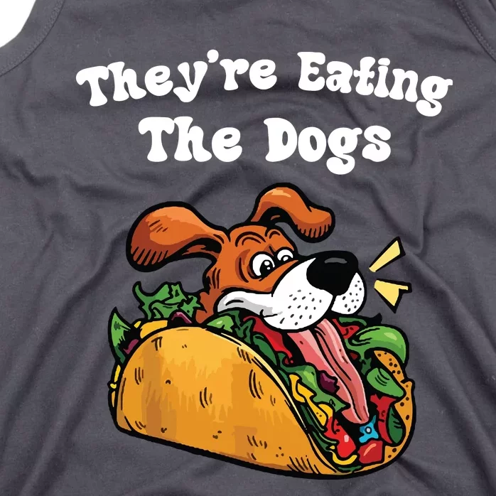 TheyRe Eating The Dogs Tank Top