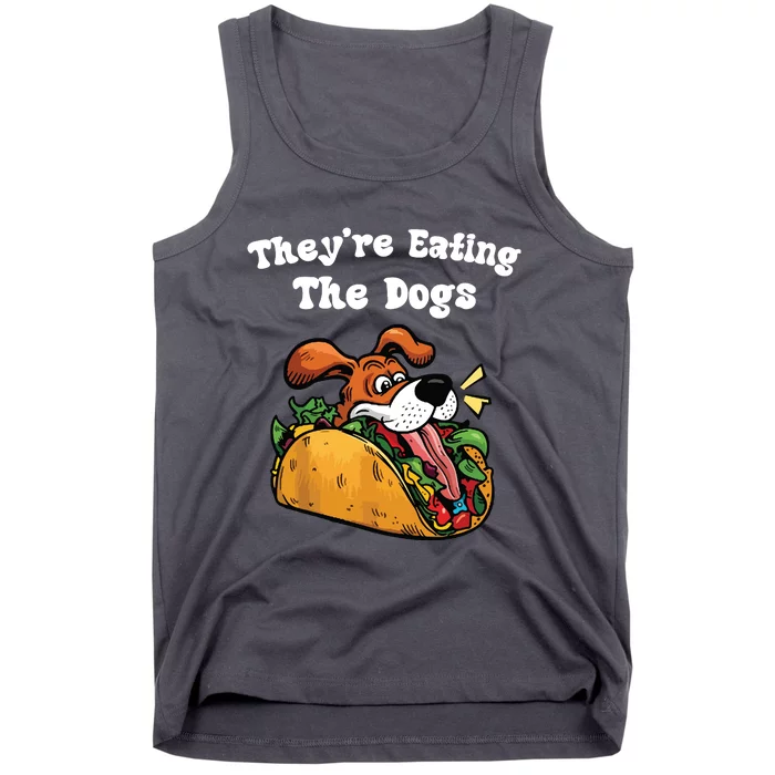 TheyRe Eating The Dogs Tank Top