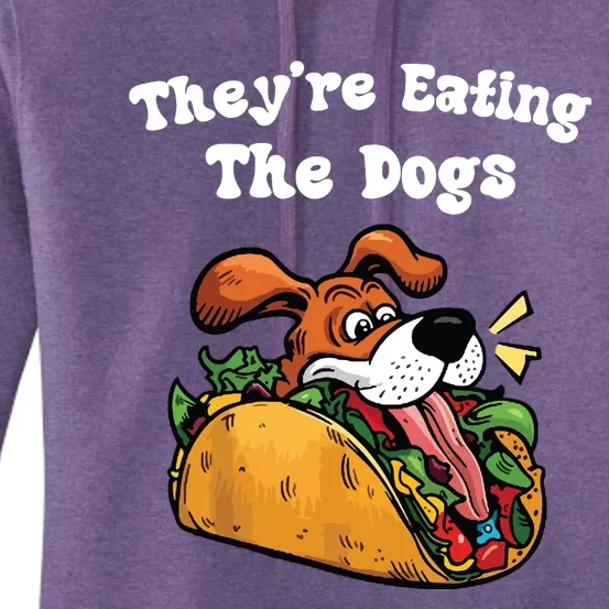 TheyRe Eating The Dogs Women's Pullover Hoodie