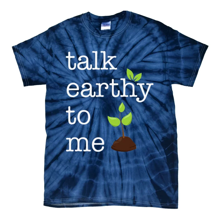 Talk Earthy To Me Earth Day Environment Tie-Dye T-Shirt