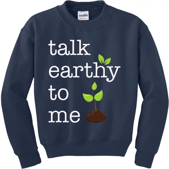 Talk Earthy To Me Earth Day Environment Kids Sweatshirt