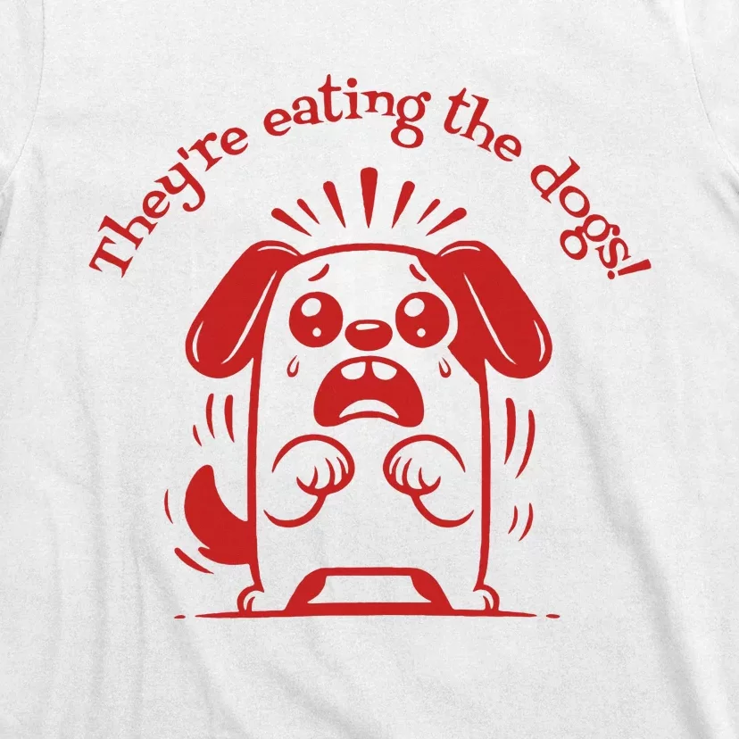 TheyRe Eating The Dogs T-Shirt