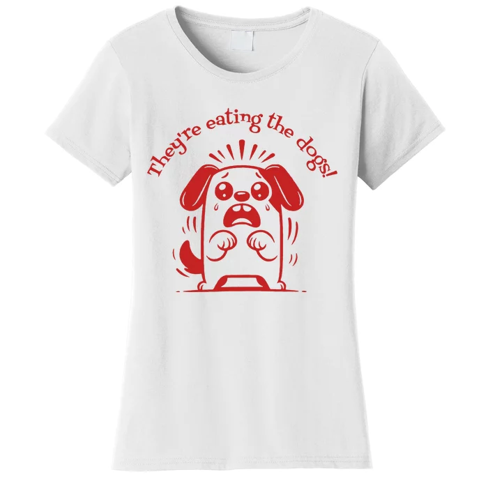 TheyRe Eating The Dogs Women's T-Shirt