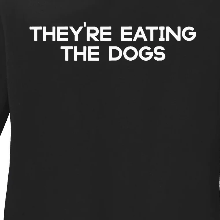 They’Re Eating The Dogs Funny Trump Harris Debate 2024 Ladies Long Sleeve Shirt