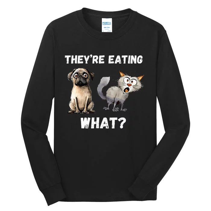 They’Re Eating The Dogs They’Re Eating The Cats The Pets Tall Long Sleeve T-Shirt