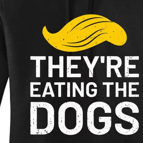 TheyRe Eating The Dogs Women's Pullover Hoodie