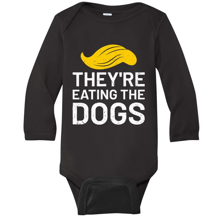 TheyRe Eating The Dogs Baby Long Sleeve Bodysuit