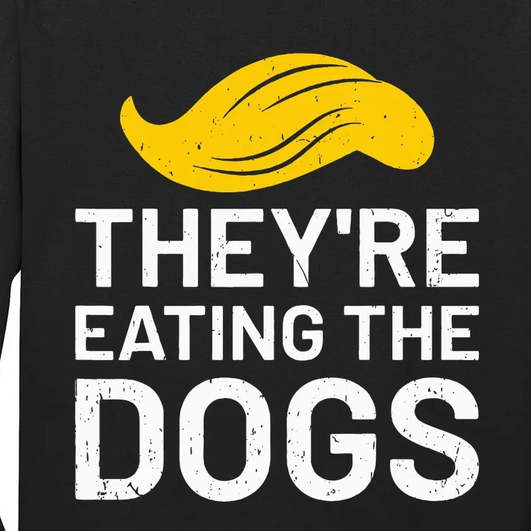 TheyRe Eating The Dogs Tall Long Sleeve T-Shirt