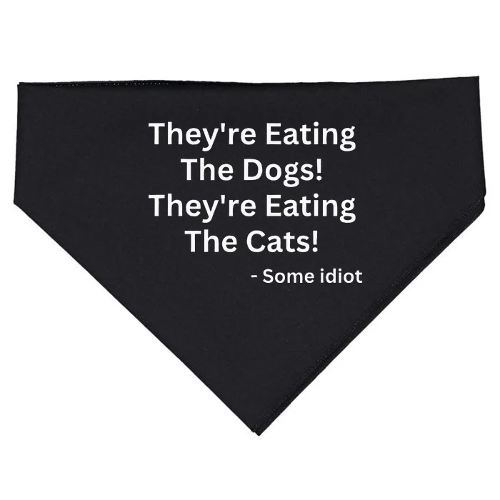 TheyRe Eating The Dogs! TheyRe Eating The Cats! USA-Made Doggie Bandana