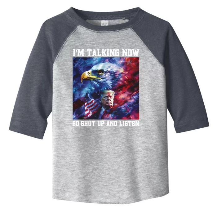 Trump Eagle Usa Flag Shut Up And Listen IM Talking Now Gift Toddler Fine Jersey T-Shirt