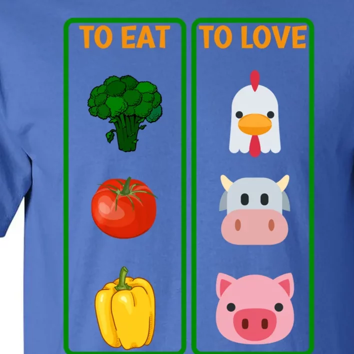 To Eat Veggies To Love Animals Vegan Veg Plantbased Diet Gift Tall T-Shirt