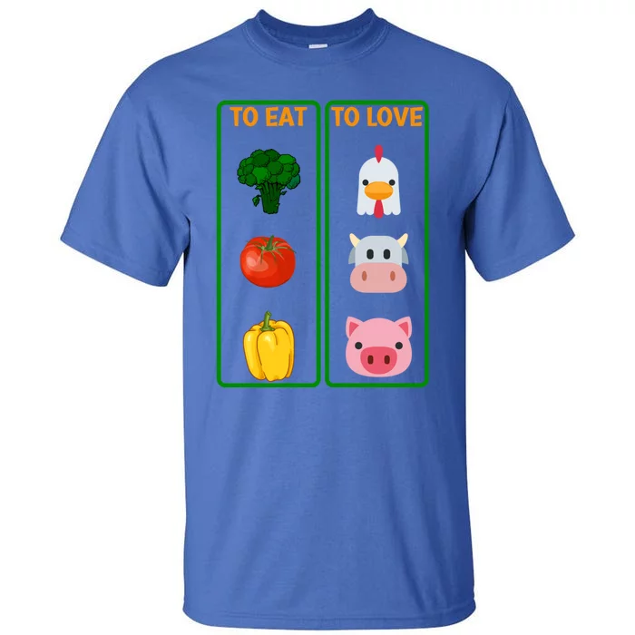 To Eat Veggies To Love Animals Vegan Veg Plantbased Diet Gift Tall T-Shirt