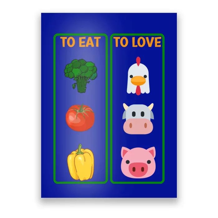 To Eat Veggies To Love Animals Vegan Veg Plantbased Diet Gift Poster